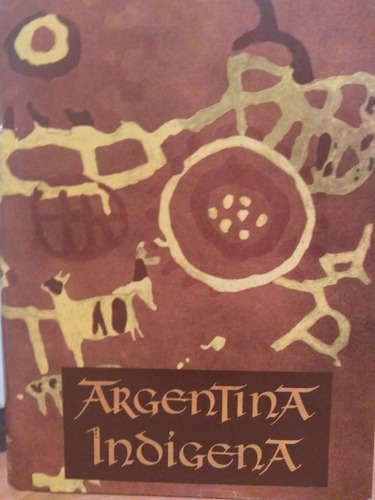 Argentina Indígena - Ibarra Grasso - Tea