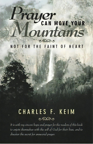 Prayer Can Move Your Mountains : Not For The Faint Of Heart, De Charles F Keim. Editorial Westbow Press, Tapa Blanda En Inglés