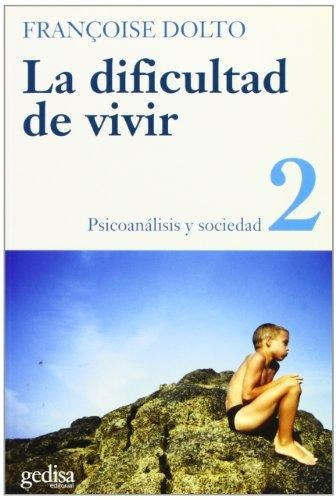 La Dificultad De Vivir - Vol. 2, De Francois Dolto. Editorial Gedisa, Tapa Blanda En Español