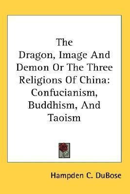 The Dragon, Image And Demon Or The Three Religions Of Chi...