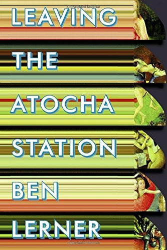 Book : Leaving The Atocha Station - Ben Lerner