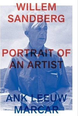 Willem Sandberg - Portrait Of An Artist - Ank Leeuw Marca...