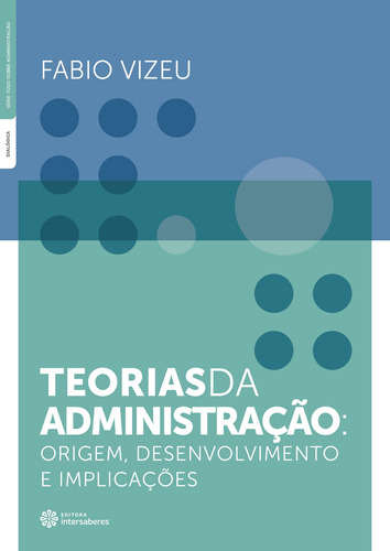 Teorias da Administração: origem, desenvolvimento e implicações, de Vizeu, Fabio. Editora Intersaberes Ltda., capa mole em português, 2019