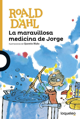 Libro: La Maravillosa Medicina De Jorge. Dahl, Roald. Loquel