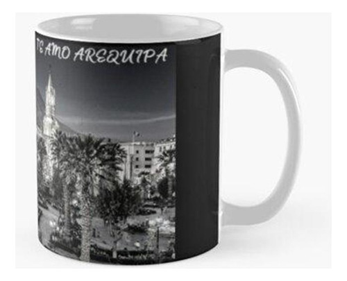 Taza Te Amo Arequipa Calidad Premium