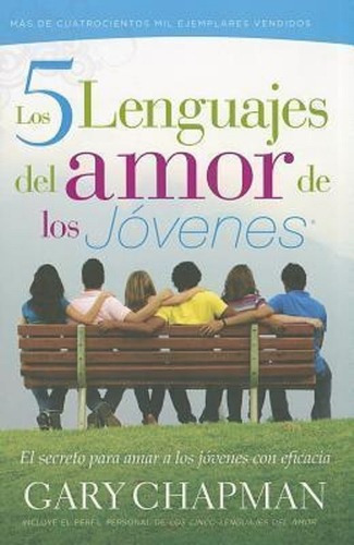 Los 5 Lenguajes Del Amor De Los Jovenes - Chapman, Gary (*)