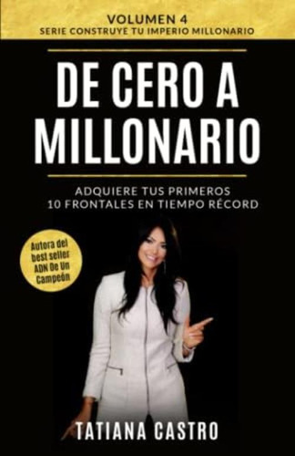 Libro: De Cero A Millonario: Adquiere Tus Primeros 10 En Tu