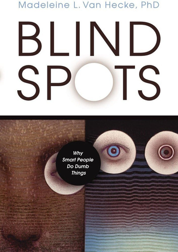 Libro:  Blind Spots: Why Smart People Do Dumb Things