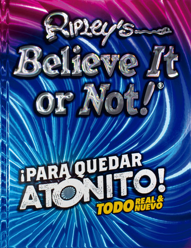 Ripley´s Believe It or Not!: ¡Para Quedar Atónito!, de Geoff Tibballs. Editorial Ripley Usa, tapa dura en español, 2021