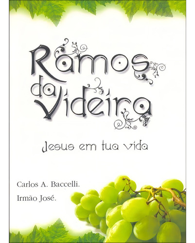 Ramos Da Videira: Não Aplica, De Médium: Carlos Antônio Baccelli / Ditado Por: Irmão José. Série Não Aplica, Vol. Não Aplica. Editora Leepp, Capa Mole, Edição Não Aplica Em Português, 2002