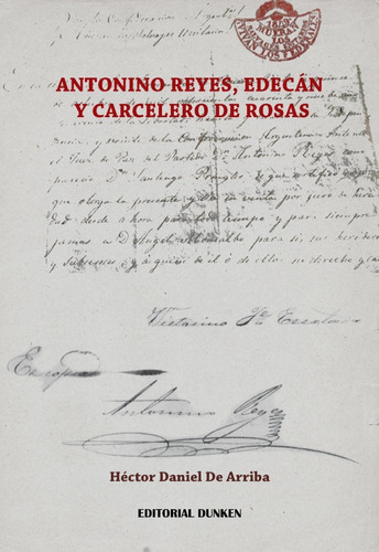 Libro: Antonino Reyes, Edecán Y Carcelero De Rosas