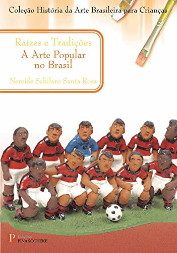 Libro Raizes E Tradições A Arte Popular Brasileira De Nereid