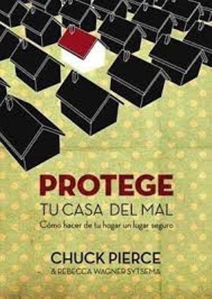 Protege Tu Casa Del Mal - Chuck Pierce 