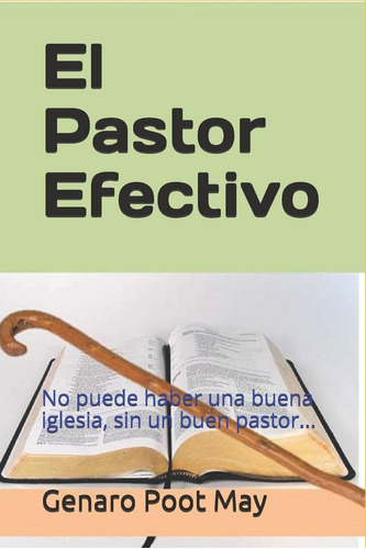 Libro: El Pastor Efectivo: No Puede Haber Una Buena Sin Un B