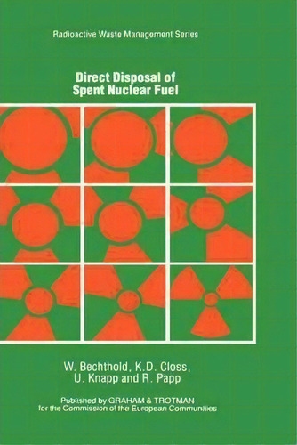 Direct Disposal Of Spent Nuclear Fuel, De W. Bechthold. Editorial Graham Trotman Ltd, Tapa Dura En Inglés