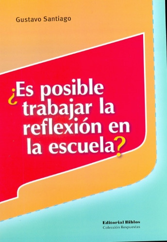 ¿es Posible Trabajar La Reflexión En La Escuela? - G. Santia