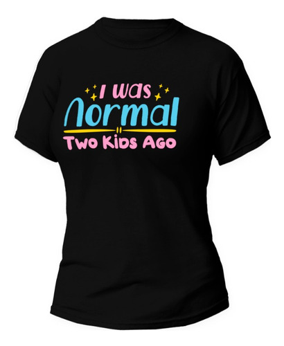 Playera Negra Mamá Mother´s Day I Was Normal Two Kids Ago