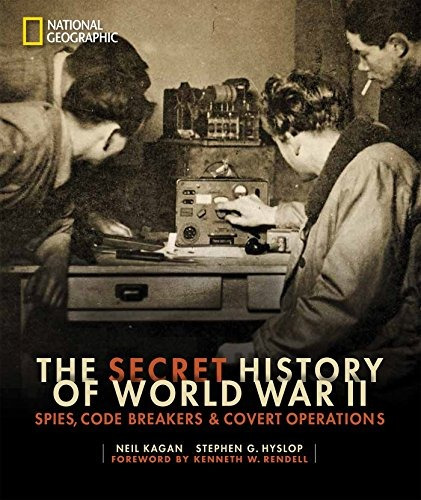 The Secret History Of World War Ii Spies, Code Breakers, And