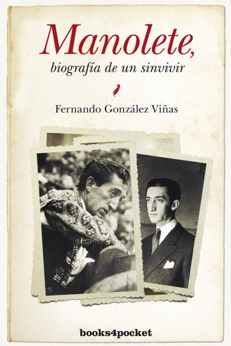 Manolete Biografia De Un Sinvivir B4p, De Fernando Gonzalez Viñas, Fernando Gonzalez Viñas. Editorial Books4pocket En Español