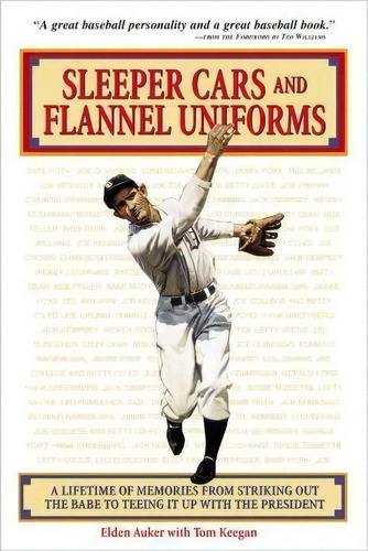 Sleeper Cars And Flannel Uniforms : A Lifetime Of Memories From Striking Out The Babe To Teeing I..., De Elden Auker. Editorial Triumph Books (il), Tapa Blanda En Inglés