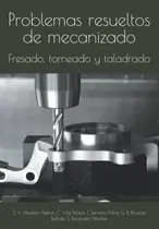 Comprar Libro: Problemas Resueltos De Mecanizado.: Fresado, Torneado