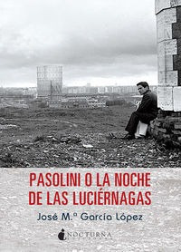 Libro Pasolini O La Noche De Las Luciã©rnagas