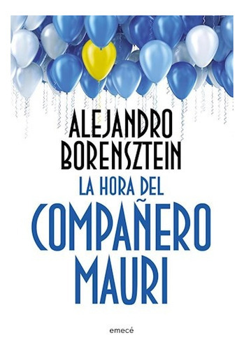 Hora Del Compañero Mauri, La, De Borensztein, Alejandro. Editorial Emece, Tapa Blanda En Español
