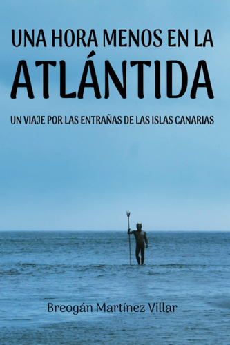 Libro: Una Hora Menos En La Atlántida: Un Viaje Inolvidable 