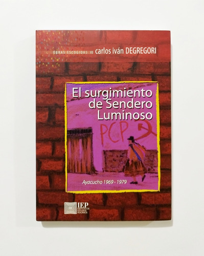 El Surgimiento De Sendero Luminoso - Carlos Iván Degregori