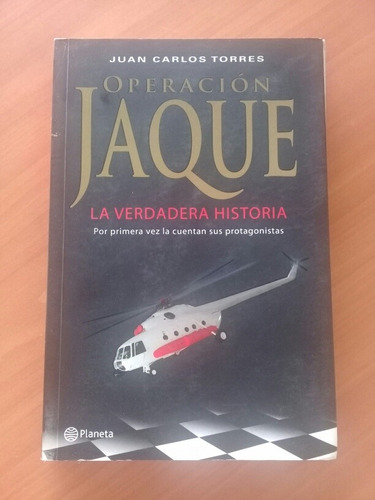 Operación Jaque. La Verdadera Historia. Juan Carlos Torres