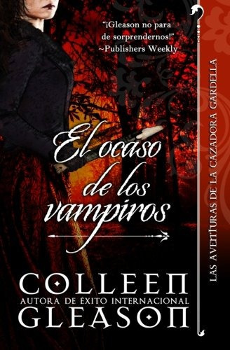 El ocaso de los vampiros: Cronicas Vampiricas de Gardella ., de Gleason, Colleen. Editorial Createspace Independent Publishing Platform, tapa blanda en español, 2012