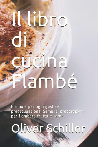 Libro: Il Libro Di Cucina Flambé: Formule Per Ogni Gusto E P