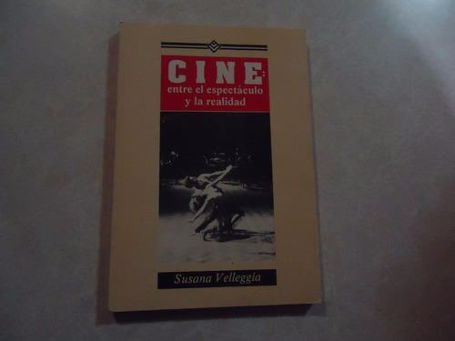 Cine Entre El Espectáculo Y La Realidad  Susana Velleggia