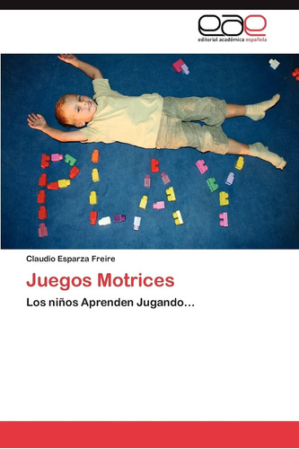 Libro: Juegos Motrices: Los Niños Aprenden Jugando... (spani