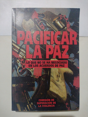 Pacificar La Paz : Lo Que No Se Ha Negociado En Los Acuerdos