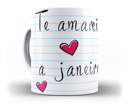 Caneca Dia Dos Namorados Te Amarei De Janeiro A Janeiro