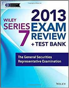 Wiley Series 7 Exam Review 2013 + Test Bank The General Secu