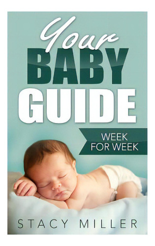 Pregnancy: Your Baby Guide Week For Week, De Miller, Stacy. Editorial Createspace, Tapa Blanda En Inglés