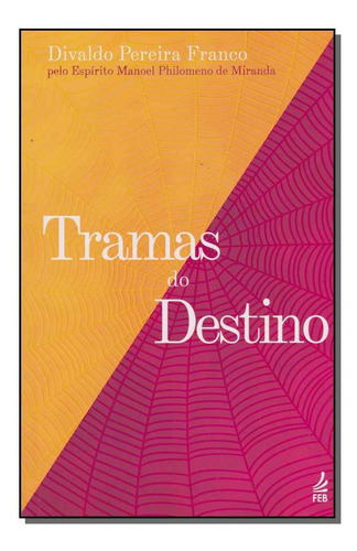 Tramas Do Destino: Tramas Do Destino, De Divaldo Pereira Franco. Série N/a, Vol. N/a. Editora Feb, Capa Mole, Edição N/a Em Português, 2021