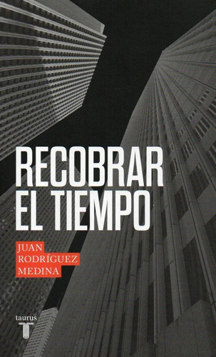 Recobrar El Tiempo - Juan Rodríguez Medina