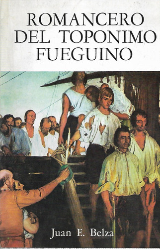 Romancero Del Toponimo Fueguino Juan Belza 