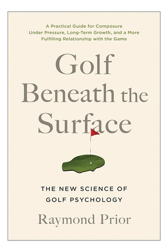 Golf Beneath The Surface: The New Science Of Golf Psychology