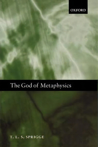 The God Of Metaphysics, De T. L. S. Sprigge., Vol. 1. Editorial Oxford University Press, Tapa Blanda En Inglés
