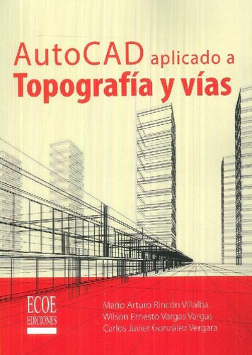 Libro Autocad Aplicado A Topografía Y Vías De Mario Arturo R