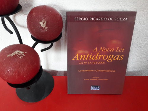 Livro: A Nova Lei Antidrogas Lei Nº 11343/2006 - Comentários E Jurisprudência - Sérgio Ricardo De Souza - 2ª Edição 2007