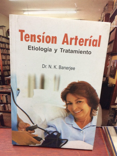 Tensión Arterial - Etiología Y Tratamiento - N K Banerjee