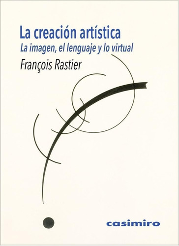 La Creación Artística, Francois Rastier, Casimiro