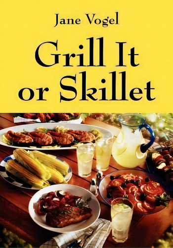 Grill It Or Skillet, De Ms Jane Vogel. Editorial Outskirts Press, Tapa Blanda En Inglés