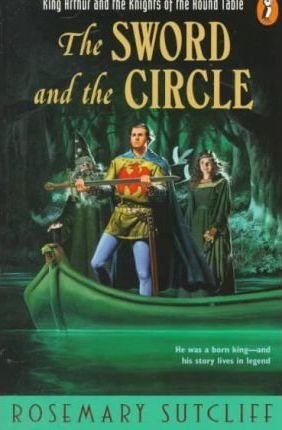 The Sword And The Circle - Rosemary Sutcliff