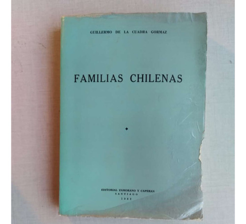 Familias Chilenas Guillermo De La Cuadra Gormaz Tomo Ii 1982